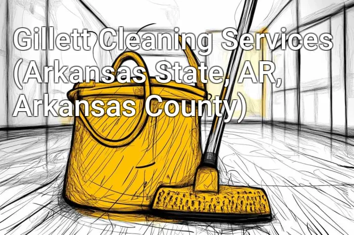 Gillett Cleaning Services (Arkansas State, AR, Arkansas County)
