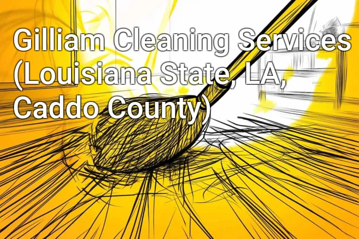 Gilliam Cleaning Services (Louisiana State, LA, Caddo County)