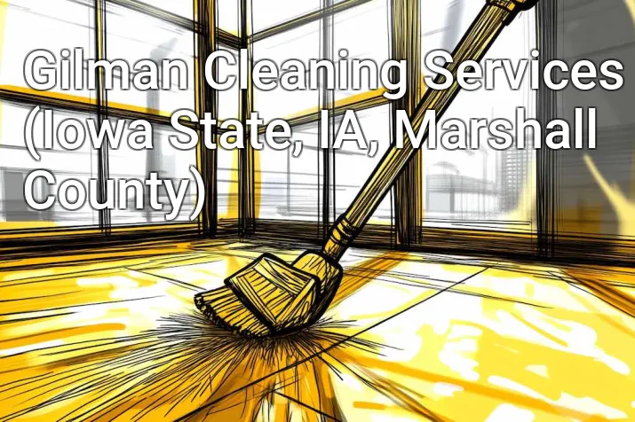 Gilman Cleaning Services (Iowa State, IA, Marshall County)