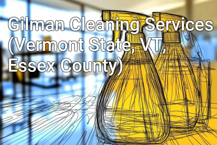 Gilman Cleaning Services (Vermont State, VT, Essex County)
