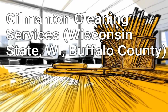 Gilmanton Cleaning Services (Wisconsin State, WI, Buffalo County)