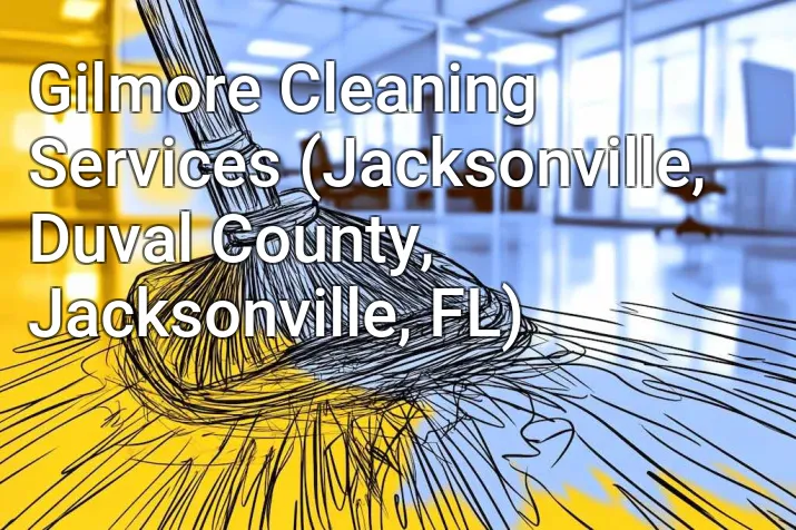 Gilmore Cleaning Services (Jacksonville, Duval County, Jacksonville, FL)