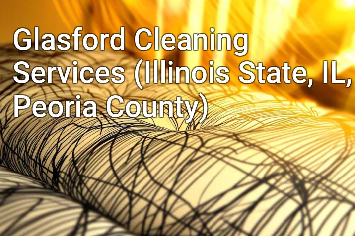 Glasford Cleaning Services (Illinois State, IL, Peoria County)