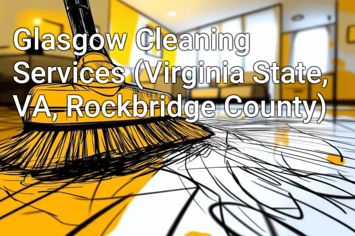 Glasgow Cleaning Services (Virginia State, VA, Rockbridge County)