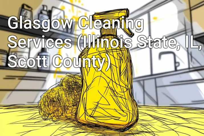 Glasgow Cleaning Services (Illinois State, IL, Scott County)