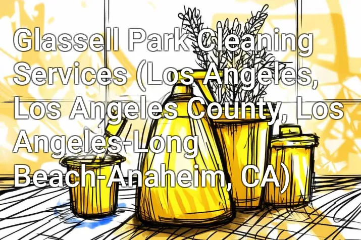 Glassell Park Cleaning Services (Los Angeles, Los Angeles County, Los Angeles-Long Beach-Anaheim, CA)