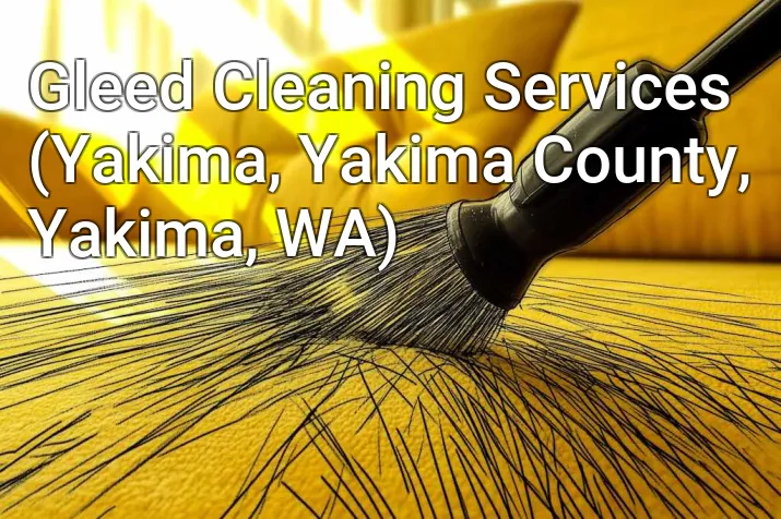 Gleed Cleaning Services (Yakima, Yakima County, Yakima, WA)