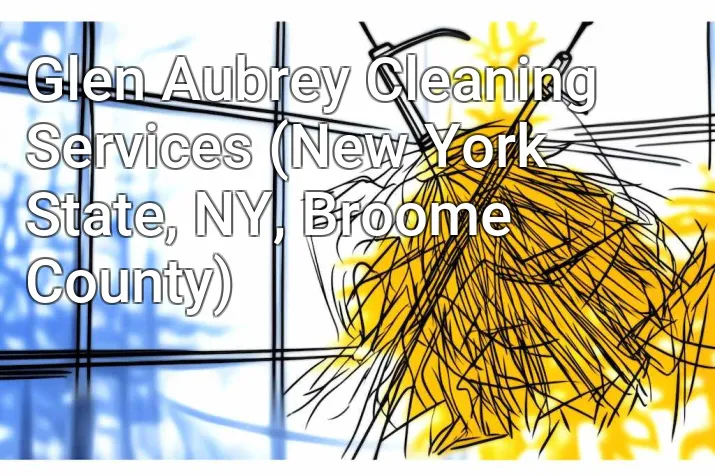 Glen Aubrey Cleaning Services (New York State, NY, Broome County)