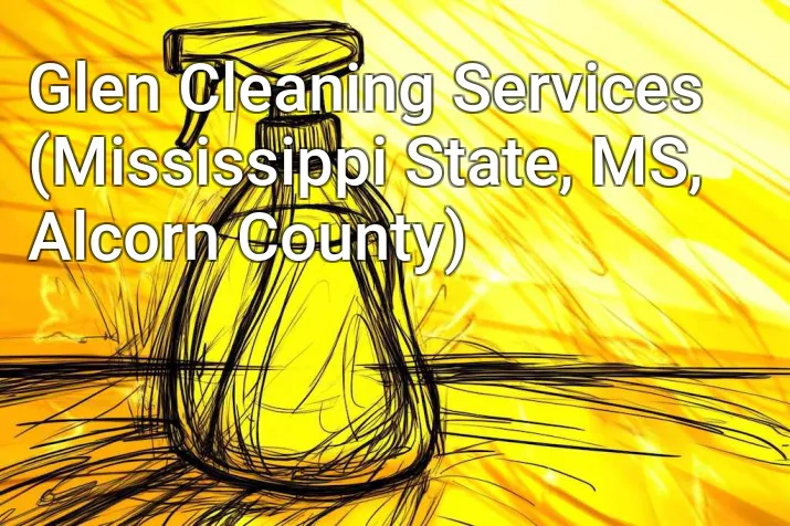 Glen Cleaning Services (Mississippi State, MS, Alcorn County)