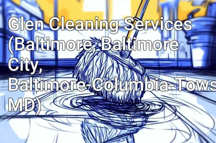 Glen Cleaning Services (Baltimore, Baltimore City, Baltimore-Columbia-Towson, MD)