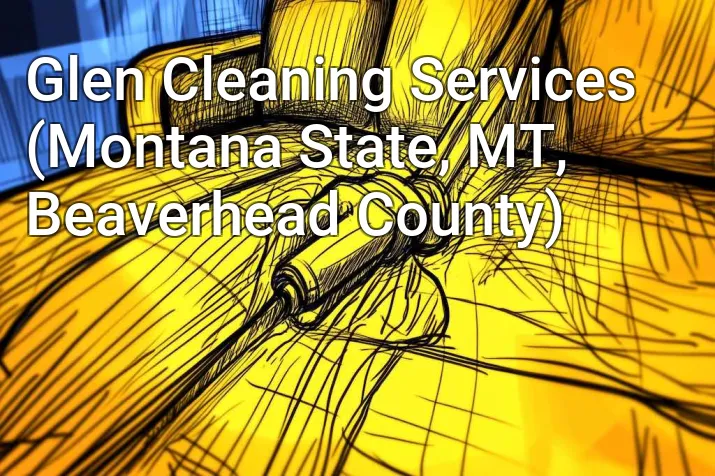 Glen Cleaning Services (Montana State, MT, Beaverhead County)