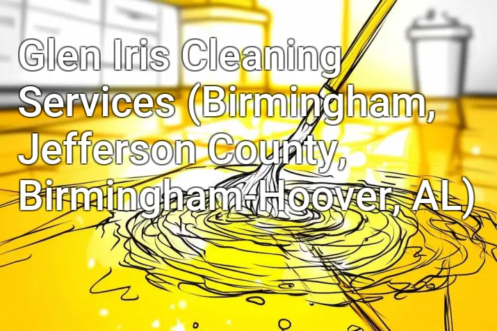 Glen Iris Cleaning Services (Birmingham, Jefferson County, Birmingham-Hoover, AL)