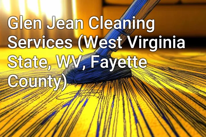 Glen Jean Cleaning Services (West Virginia State, WV, Fayette County)