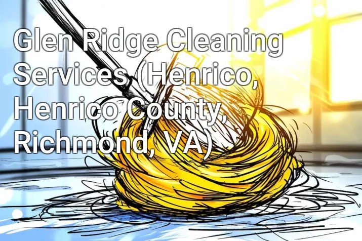 Glen Ridge Cleaning Services (Henrico, Henrico County, Richmond, VA)