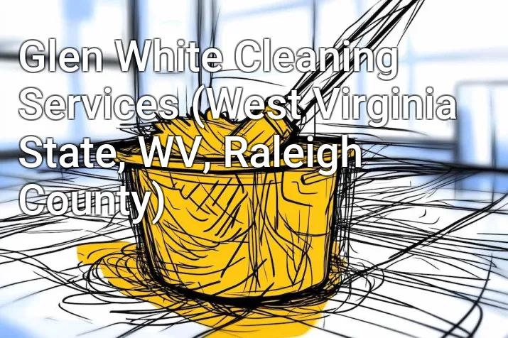 Glen White Cleaning Services (West Virginia State, WV, Raleigh County)