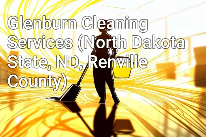 Glenburn Cleaning Services (North Dakota State, ND, Renville County)