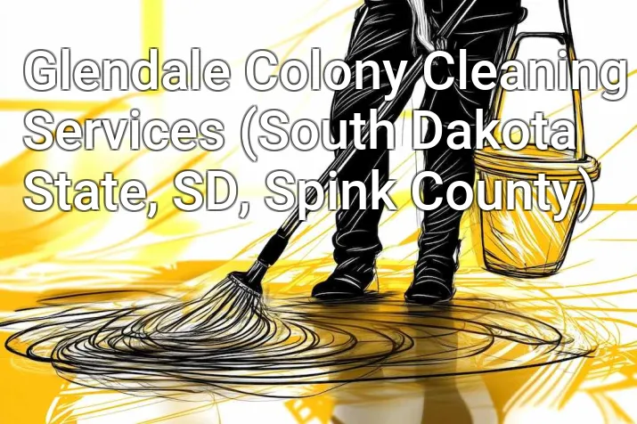 Glendale Colony Cleaning Services (South Dakota State, SD, Spink County)