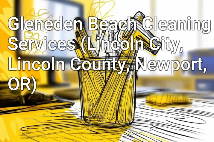 Gleneden Beach Cleaning Services (Lincoln City, Lincoln County, Newport, OR)