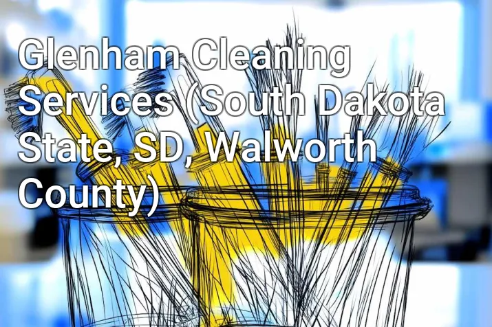 Glenham Cleaning Services (South Dakota State, SD, Walworth County)