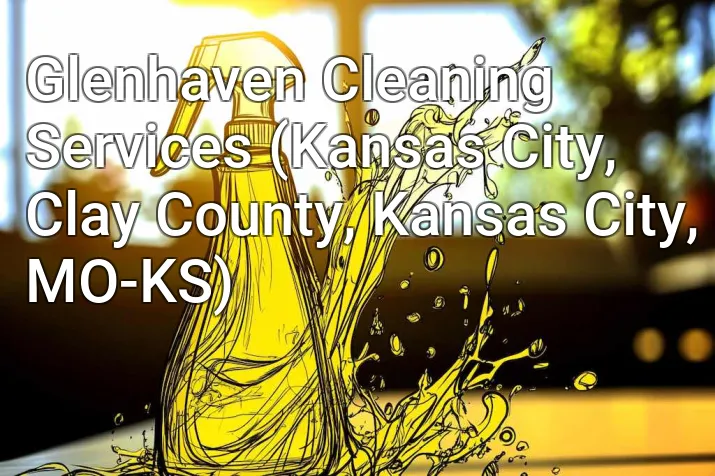 Glenhaven Cleaning Services (Kansas City, Clay County, Kansas City, MO-KS)