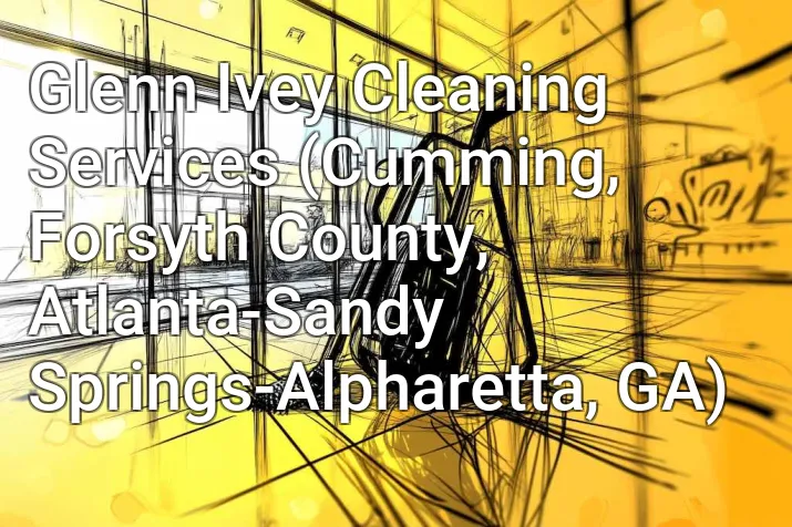 Glenn Ivey Cleaning Services (Cumming, Forsyth County, Atlanta-Sandy Springs-Alpharetta, GA)