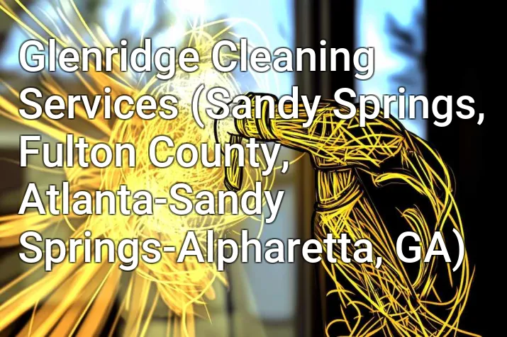 Glenridge Cleaning Services (Sandy Springs, Fulton County, Atlanta-Sandy Springs-Alpharetta, GA)