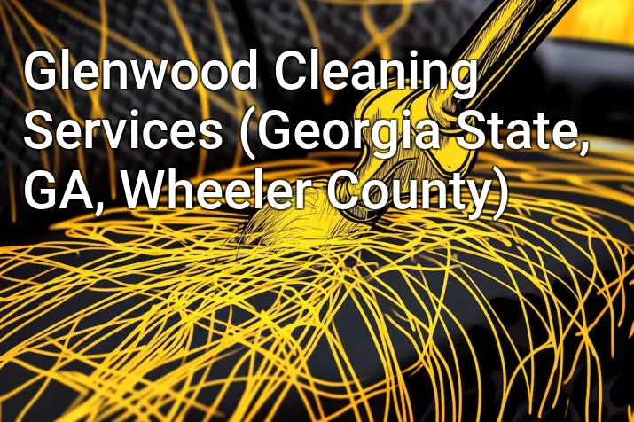 Glenwood Cleaning Services (Georgia State, GA, Wheeler County)