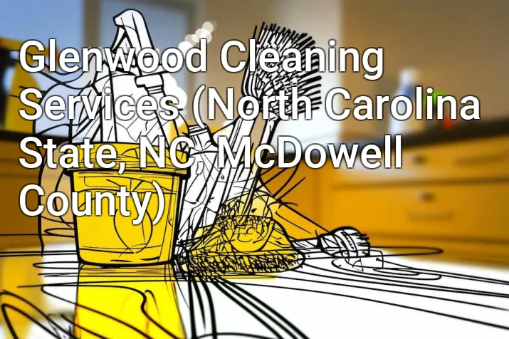 Glenwood Cleaning Services (North Carolina State, NC, McDowell County)