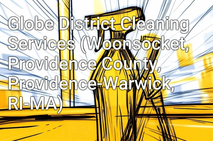Globe District Cleaning Services (Woonsocket, Providence County, Providence-Warwick, RI-MA)