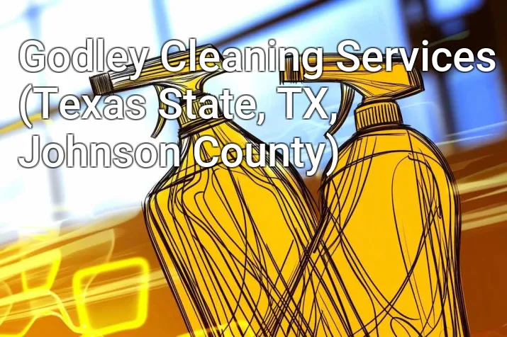Godley Cleaning Services (Texas State, TX, Johnson County)