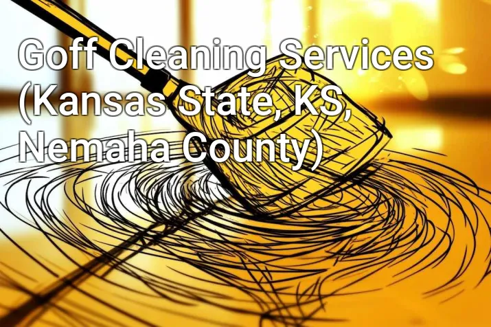 Goff Cleaning Services (Kansas State, KS, Nemaha County)