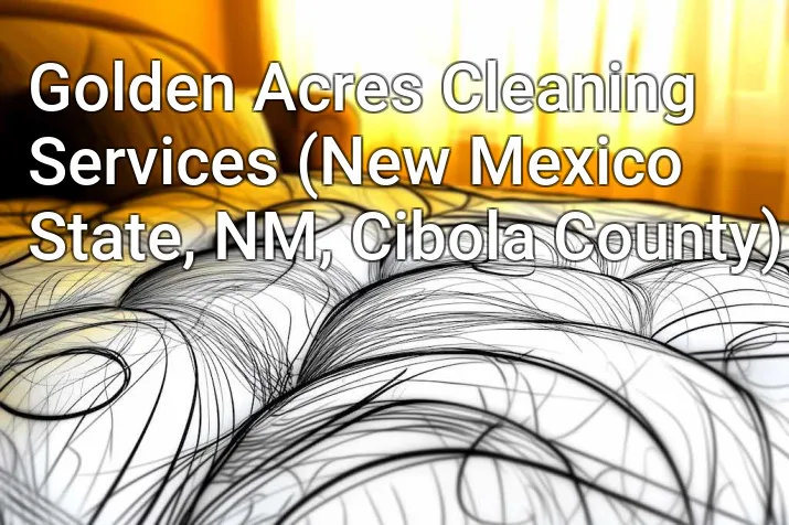 Golden Acres Cleaning Services (New Mexico State, NM, Cibola County)