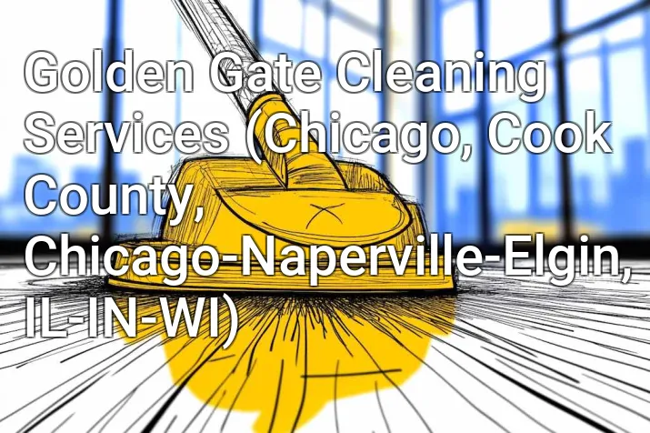 Golden Gate Cleaning Services (Chicago, Cook County, Chicago-Naperville-Elgin, IL-IN-WI)