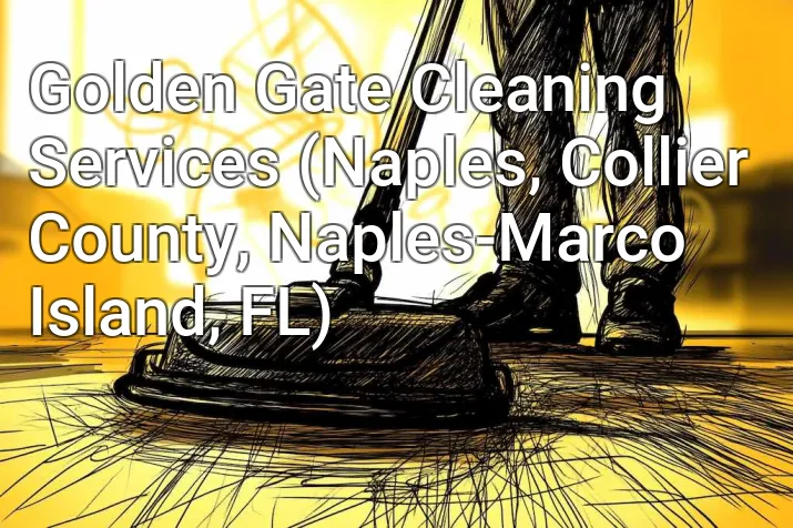 Golden Gate Cleaning Services (Naples, Collier County, Naples-Marco Island, FL)