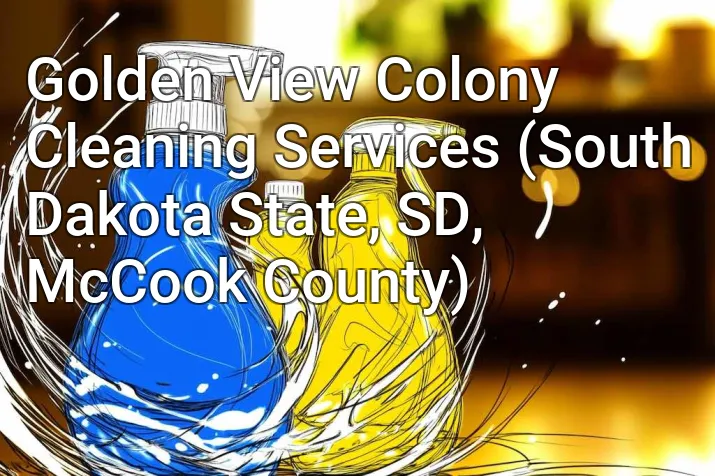 Golden View Colony Cleaning Services (South Dakota State, SD, McCook County)
