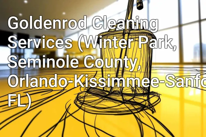Goldenrod Cleaning Services (Winter Park, Seminole County, Orlando-Kissimmee-Sanford, FL)