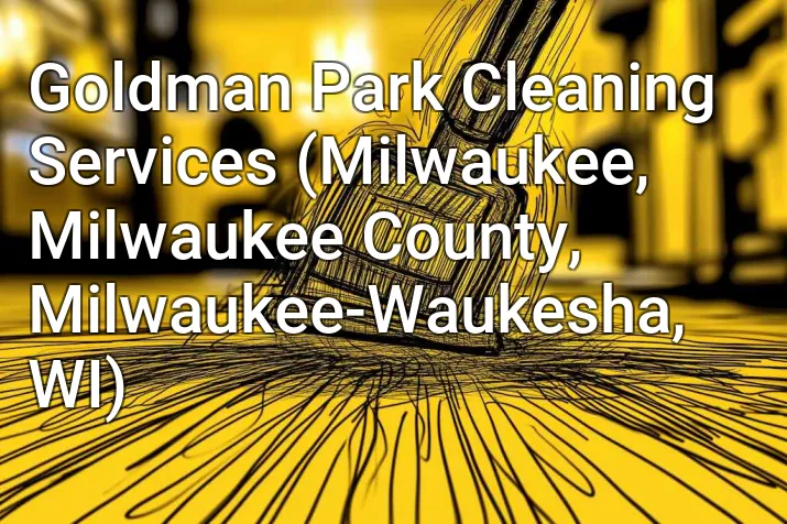 Goldman Park Cleaning Services (Milwaukee, Milwaukee County, Milwaukee-Waukesha, WI)