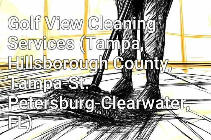 Golf View Cleaning Services (Tampa, Hillsborough County, Tampa-St. Petersburg-Clearwater, FL)