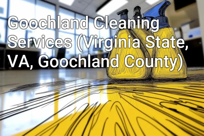 Goochland Cleaning Services (Virginia State, VA, Goochland County)