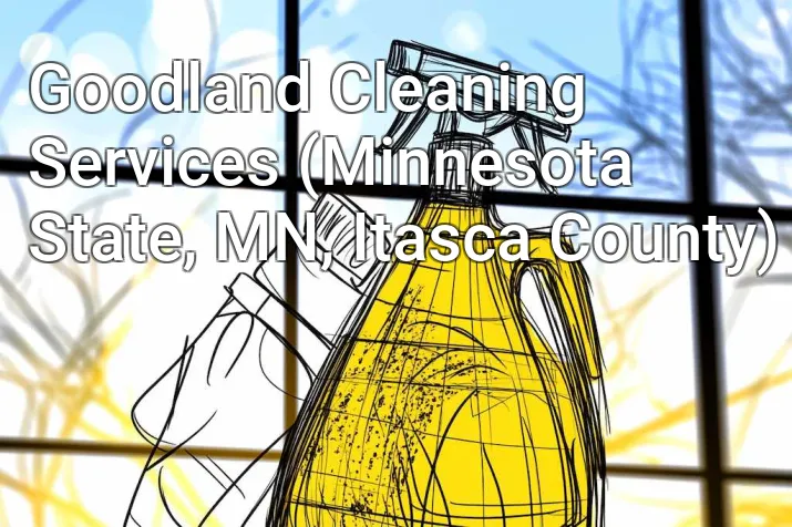 Goodland Cleaning Services (Minnesota State, MN, Itasca County)