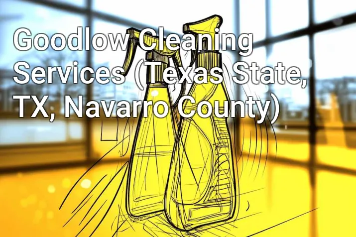 Goodlow Cleaning Services (Texas State, TX, Navarro County)