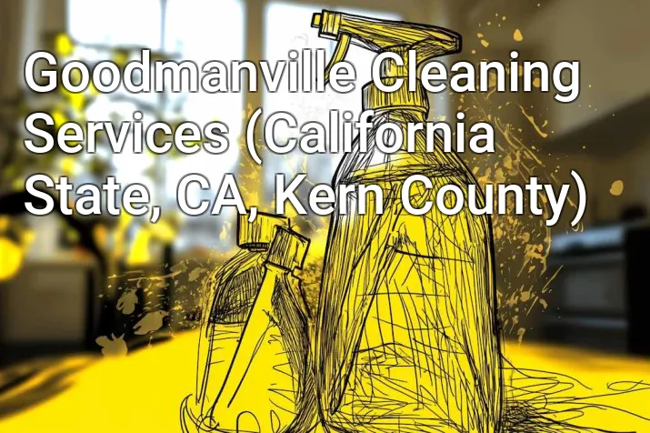 Goodmanville Cleaning Services (California State, CA, Kern County)