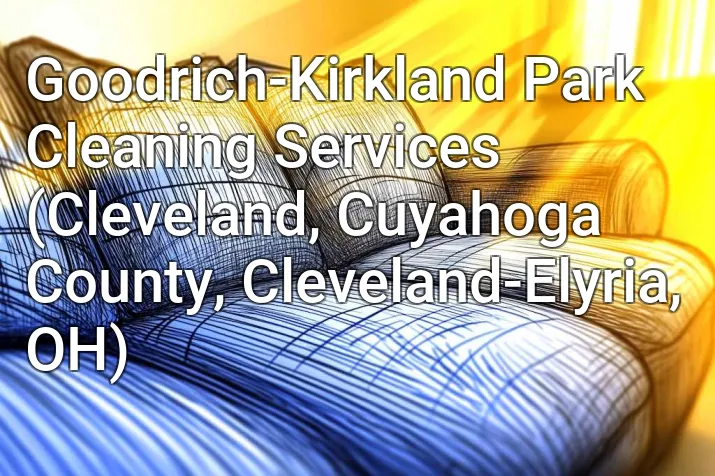 Goodrich-Kirkland Park Cleaning Services (Cleveland, Cuyahoga County, Cleveland-Elyria, OH)