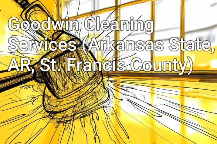 Goodwin Cleaning Services (Arkansas State, AR, St. Francis County)