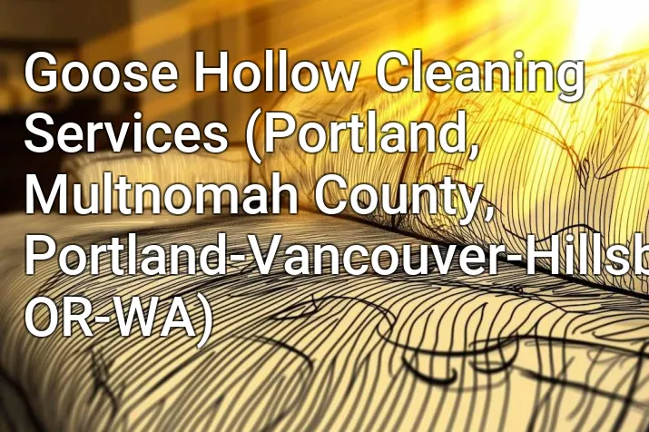 Goose Hollow Cleaning Services (Portland, Multnomah County, Portland-Vancouver-Hillsboro, OR-WA)