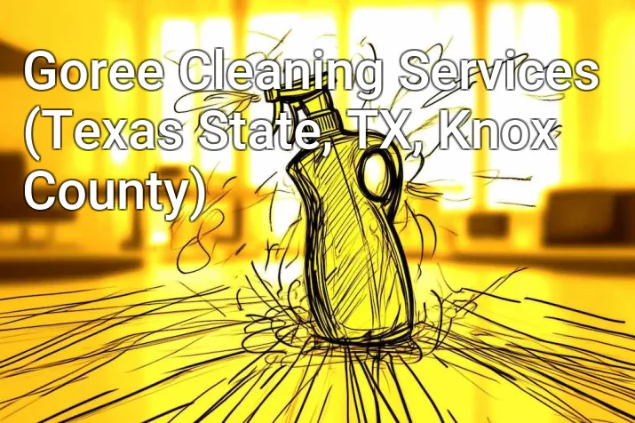 Goree Cleaning Services (Texas State, TX, Knox County)