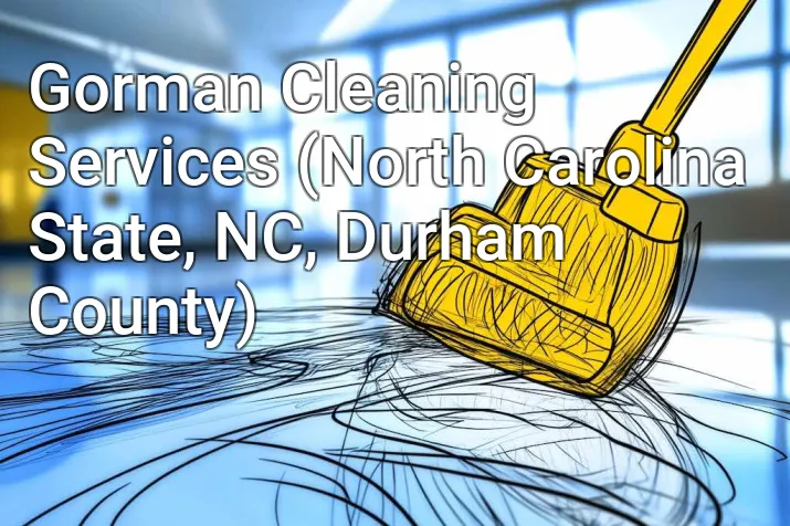 Gorman Cleaning Services (North Carolina State, NC, Durham County)