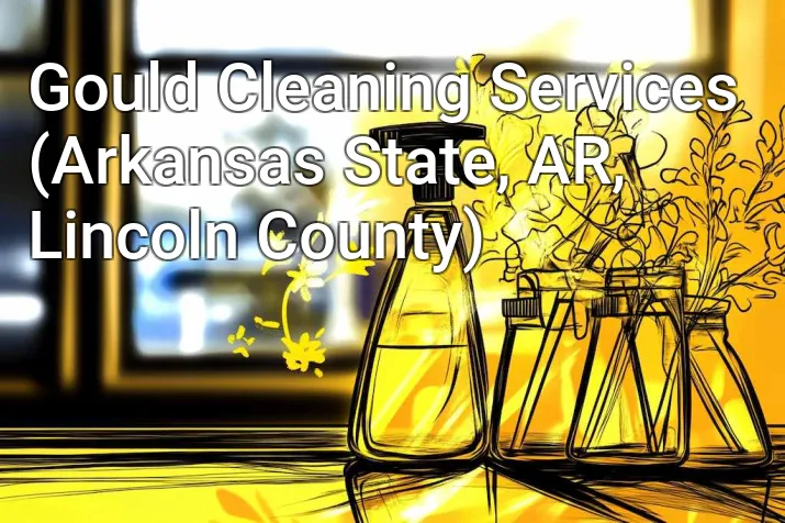 Gould Cleaning Services (Arkansas State, AR, Lincoln County)