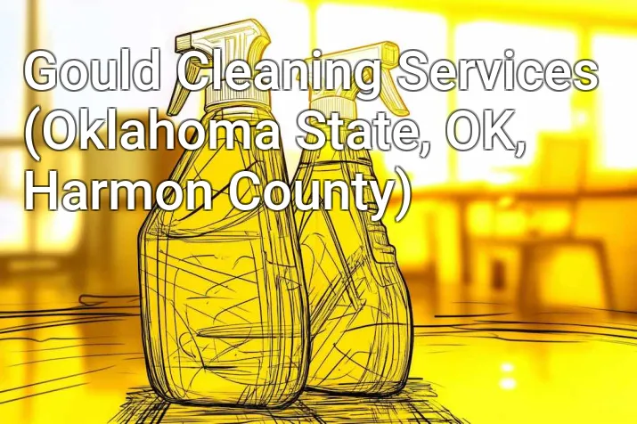 Gould Cleaning Services (Oklahoma State, OK, Harmon County)