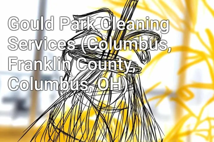 Gould Park Cleaning Services (Columbus, Franklin County, Columbus, OH)
